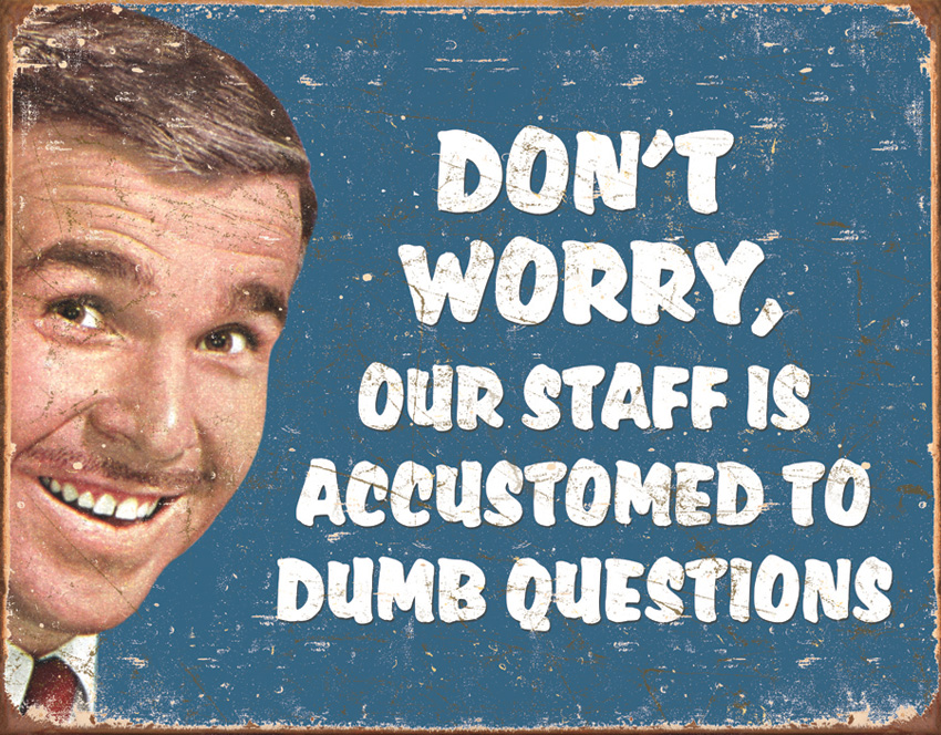 Stupid Questions
